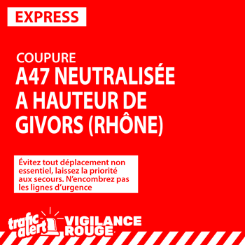 A47 (axe Lyon/St Étienne) coupée